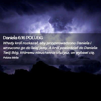 Picture 02 - Daniela 6:16 POLUBG - Wtedy król rozkazał, aby przyprowadzono Daniela - Bible Verse Picture
