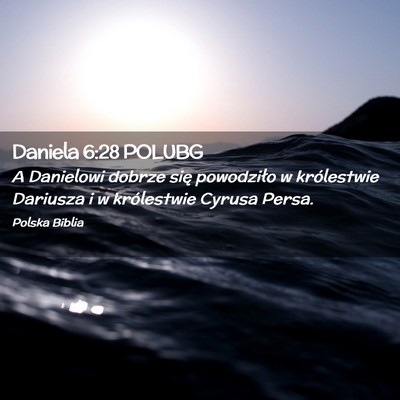 Picture 02 - Daniela 6:28 POLUBG - A Danielowi dobrze się powodziło w królestwie - Bible Verse Picture