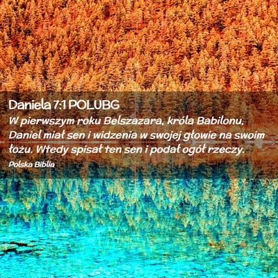 Picture 02 - Daniela 7:1 POLUBG - W pierwszym roku Belszazara, króla Babilonu, - Bible Verse Picture