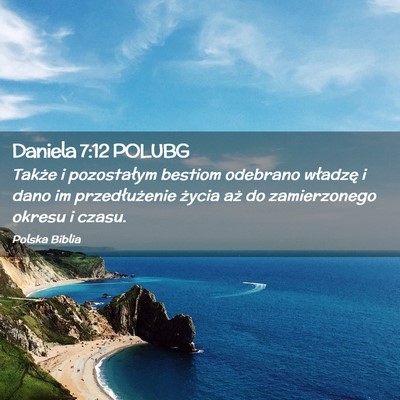Picture 02 - Daniela 7:12 POLUBG - Także i pozostałym bestiom odebrano władzę i - Bible Verse Picture