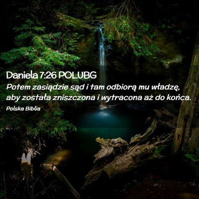 Picture 02 - Daniela 7:26 POLUBG - Potem zasiądzie sąd i tam odbiorą mu władzę, - Bible Verse Picture