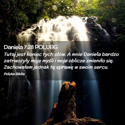 Picture 02 - Daniela 7:28 POLUBG - Tutaj jest koniec tych słów. A mnie Daniela - Bible Verse Picture