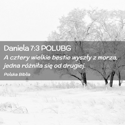 Picture 02 - Daniela 7:3 POLUBG - A cztery wielkie bestie wyszły z morza, jedna - Bible Verse Picture