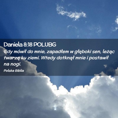 Picture 02 - Daniela 8:18 POLUBG - Gdy mówił do mnie, zapadłem w głęboki sen, - Bible Verse Picture