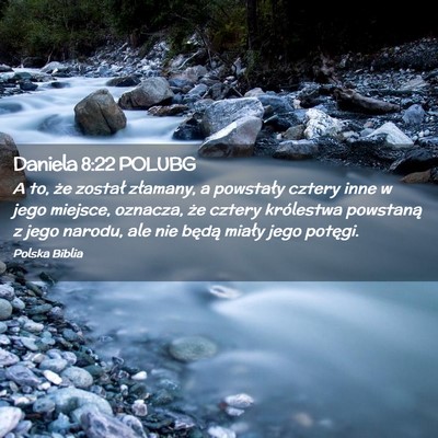 Picture 02 - Daniela 8:22 POLUBG - A to, że został złamany, a powstały cztery - Bible Verse Picture