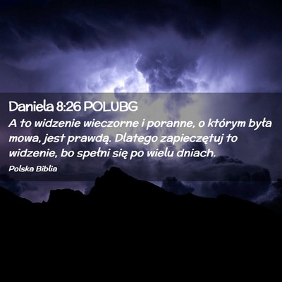 Picture 02 - Daniela 8:26 POLUBG - A to widzenie wieczorne i poranne, o którym - Bible Verse Picture