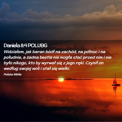 Picture 02 - Daniela 8:4 POLUBG - Widziałem, jak baran bódł na zachód, na - Bible Verse Picture