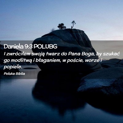 Picture 02 - Daniela 9:3 POLUBG - I zwróciłem swoją twarz do Pana Boga, by - Bible Verse Picture