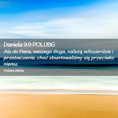 Picture 02 - Daniela 9:9 POLUBG - Ale do Pana, naszego Boga, należą miłosierdzie - Bible Verse Picture