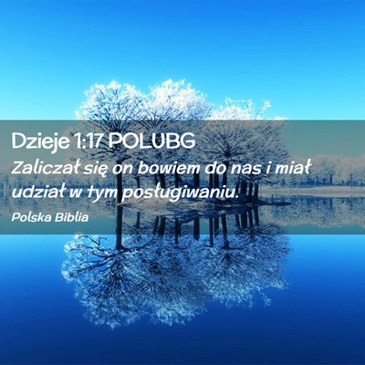 Picture 02 - Dzieje 1:17 POLUBG - Zaliczał się on bowiem do nas i miał udział w - Bible Verse Picture