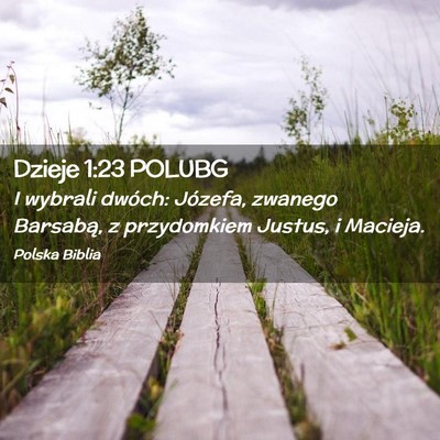Picture 02 - Dzieje 1:23 POLUBG - I wybrali dwóch: Józefa, zwanego Barsabą, z - Bible Verse Picture