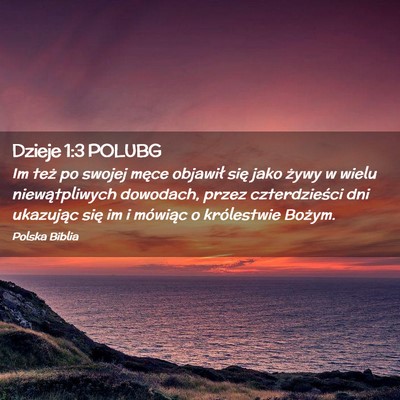Picture 02 - Dzieje 1:3 POLUBG - Im też po swojej męce objawił się jako żywy - Bible Verse Picture