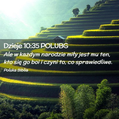 Picture 02 - Dzieje 10:35 POLUBG - Ale w każdym narodzie miły jest mu ten, kto - Bible Verse Picture