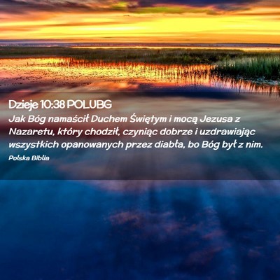 Picture 02 - Dzieje 10:38 POLUBG - Jak Bóg namaścił Duchem Świętym i mocą - Bible Verse Picture
