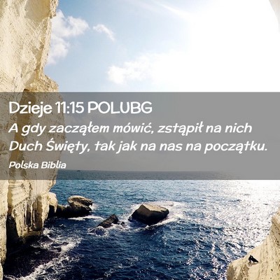 Picture 02 - Dzieje 11:15 POLUBG - A gdy zacząłem mówić, zstąpił na nich Duch - Bible Verse Picture