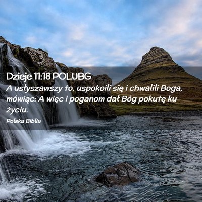 Picture 02 - Dzieje 11:18 POLUBG - A usłyszawszy to, uspokoili się i chwalili - Bible Verse Picture