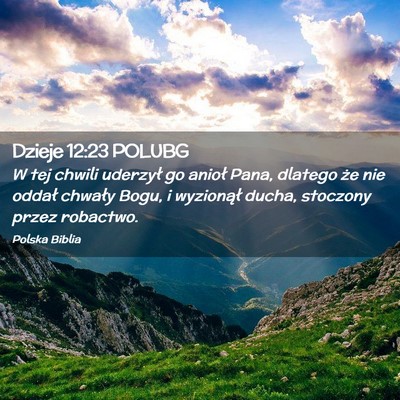 Picture 02 - Dzieje 12:23 POLUBG - W tej chwili uderzył go anioł Pana, dlatego że - Bible Verse Picture