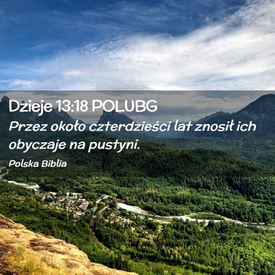 Picture 02 - Dzieje 13:18 POLUBG - Przez około czterdzieści lat znosił ich - Bible Verse Picture