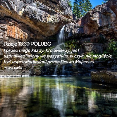 Picture 02 - Dzieje 13:39 POLUBG - I przez niego każdy, kto uwierzy, jest - Bible Verse Picture