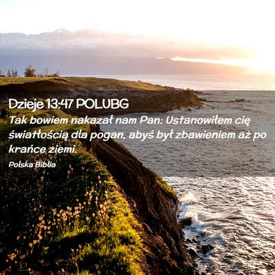 Picture 02 - Dzieje 13:47 POLUBG - Tak bowiem nakazał nam Pan: Ustanowiłem cię - Bible Verse Picture