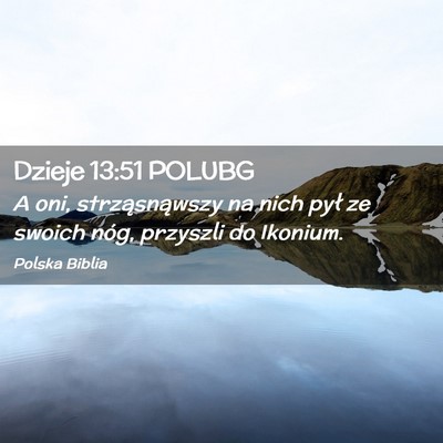 Picture 02 - Dzieje 13:51 POLUBG - A oni, strząsnąwszy na nich pył ze swoich - Bible Verse Picture