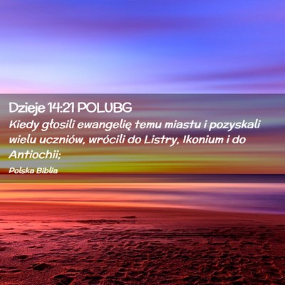 Picture 02 - Dzieje 14:21 POLUBG - Kiedy głosili ewangelię temu miastu i pozyskali - Bible Verse Picture