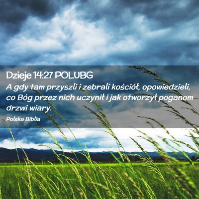 Picture 02 - Dzieje 14:27 POLUBG - A gdy tam przyszli i zebrali kościół, - Bible Verse Picture