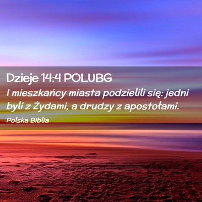 Picture 02 - Dzieje 14:4 POLUBG - I mieszkańcy miasta podzielili się: jedni byli - Bible Verse Picture