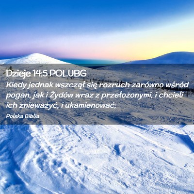 Picture 02 - Dzieje 14:5 POLUBG - Kiedy jednak wszczął się rozruch zarówno - Bible Verse Picture