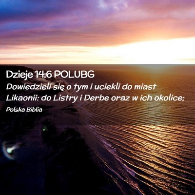 Picture 02 - Dzieje 14:6 POLUBG - Dowiedzieli się o tym i uciekli do miast - Bible Verse Picture