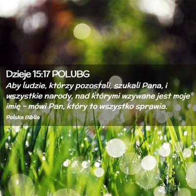 Picture 02 - Dzieje 15:17 POLUBG - Aby ludzie, którzy pozostali, szukali Pana, i - Bible Verse Picture