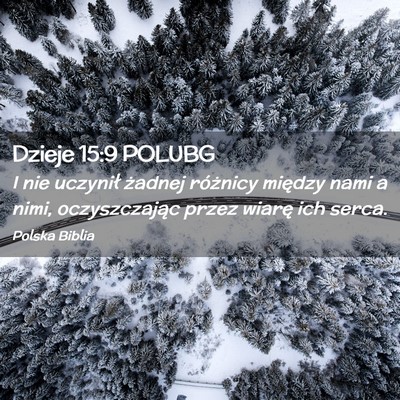 Picture 02 - Dzieje 15:9 POLUBG - I nie uczynił żadnej różnicy między nami a - Bible Verse Picture