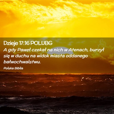 Picture 02 - Dzieje 17:16 POLUBG - A gdy Paweł czekał na nich w Atenach, burzył - Bible Verse Picture