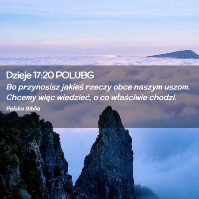 Picture 02 - Dzieje 17:20 POLUBG - Bo przynosisz jakieś rzeczy obce naszym uszom. - Bible Verse Picture