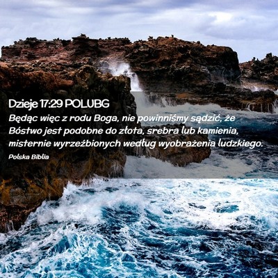 Picture 02 - Dzieje 17:29 POLUBG - Będąc więc z rodu Boga, nie powinniśmy - Bible Verse Picture