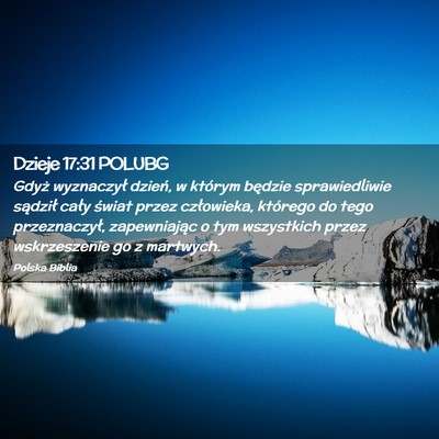 Picture 02 - Dzieje 17:31 POLUBG - Gdyż wyznaczył dzień, w którym będzie - Bible Verse Picture