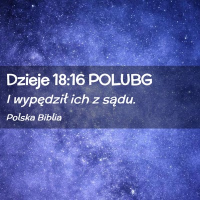 Picture 02 - Dzieje 18:16 POLUBG - I wypędził ich z - Bible Verse Picture