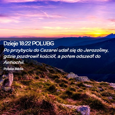 Picture 02 - Dzieje 18:22 POLUBG - Po przybyciu do Cezarei udał się do Jerozolimy, - Bible Verse Picture