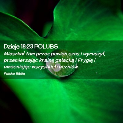 Picture 02 - Dzieje 18:23 POLUBG - Mieszkał tam przez pewien czas i wyruszył, - Bible Verse Picture