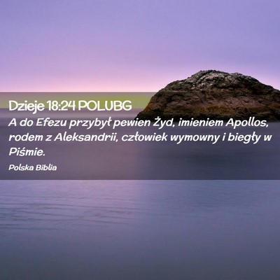Picture 02 - Dzieje 18:24 POLUBG - A do Efezu przybył pewien Żyd, imieniem - Bible Verse Picture
