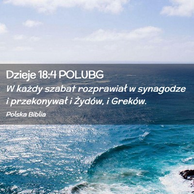 Picture 02 - Dzieje 18:4 POLUBG - W każdy szabat rozprawiał w synagodze i - Bible Verse Picture