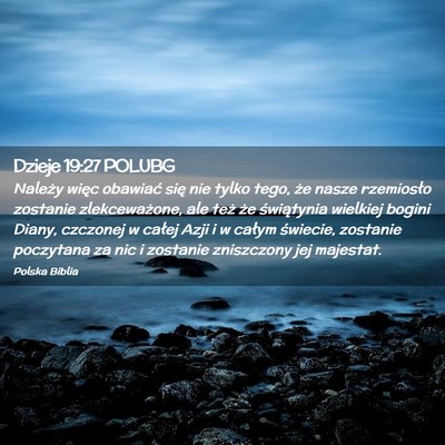 Picture 02 - Dzieje 19:27 POLUBG - Należy więc obawiać się nie tylko tego, że - Bible Verse Picture