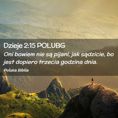 Picture 02 - Dzieje 2:15 POLUBG - Oni bowiem nie są pijani, jak sądzicie, bo jest - Bible Verse Picture