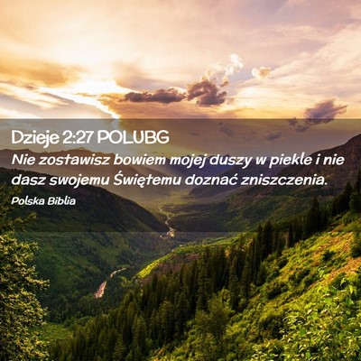 Picture 02 - Dzieje 2:27 POLUBG - Nie zostawisz bowiem mojej duszy w piekle i nie - Bible Verse Picture