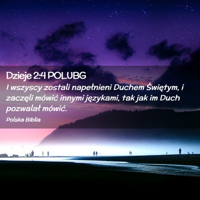 Picture 02 - Dzieje 2:4 POLUBG - I wszyscy zostali napełnieni Duchem Świętym, i - Bible Verse Picture