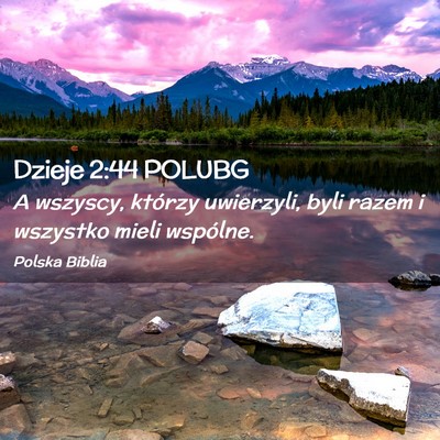 Picture 02 - Dzieje 2:44 POLUBG - A wszyscy, którzy uwierzyli, byli razem i - Bible Verse Picture