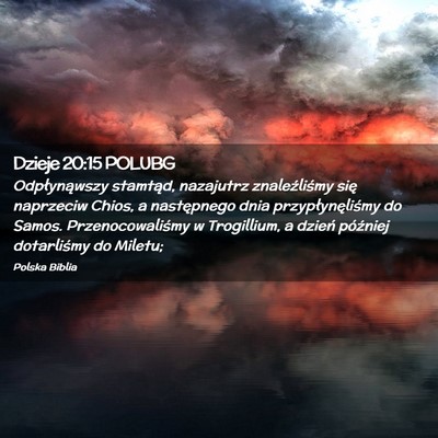 Picture 02 - Dzieje 20:15 POLUBG - Odpłynąwszy stamtąd, nazajutrz znaleźliśmy - Bible Verse Picture