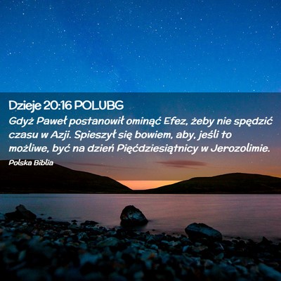 Picture 02 - Dzieje 20:16 POLUBG - Gdyż Paweł postanowił ominąć Efez, żeby nie - Bible Verse Picture