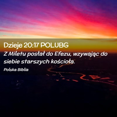 Picture 02 - Dzieje 20:17 POLUBG - Z Miletu posłał do Efezu, wzywając do siebie - Bible Verse Picture