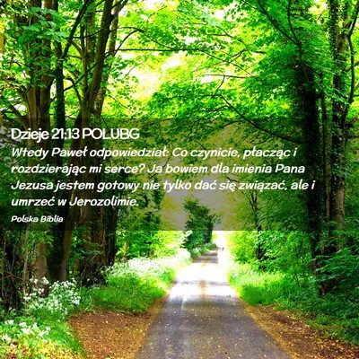 Picture 02 - Dzieje 21:13 POLUBG - Wtedy Paweł odpowiedział: Co czynicie, - Bible Verse Picture